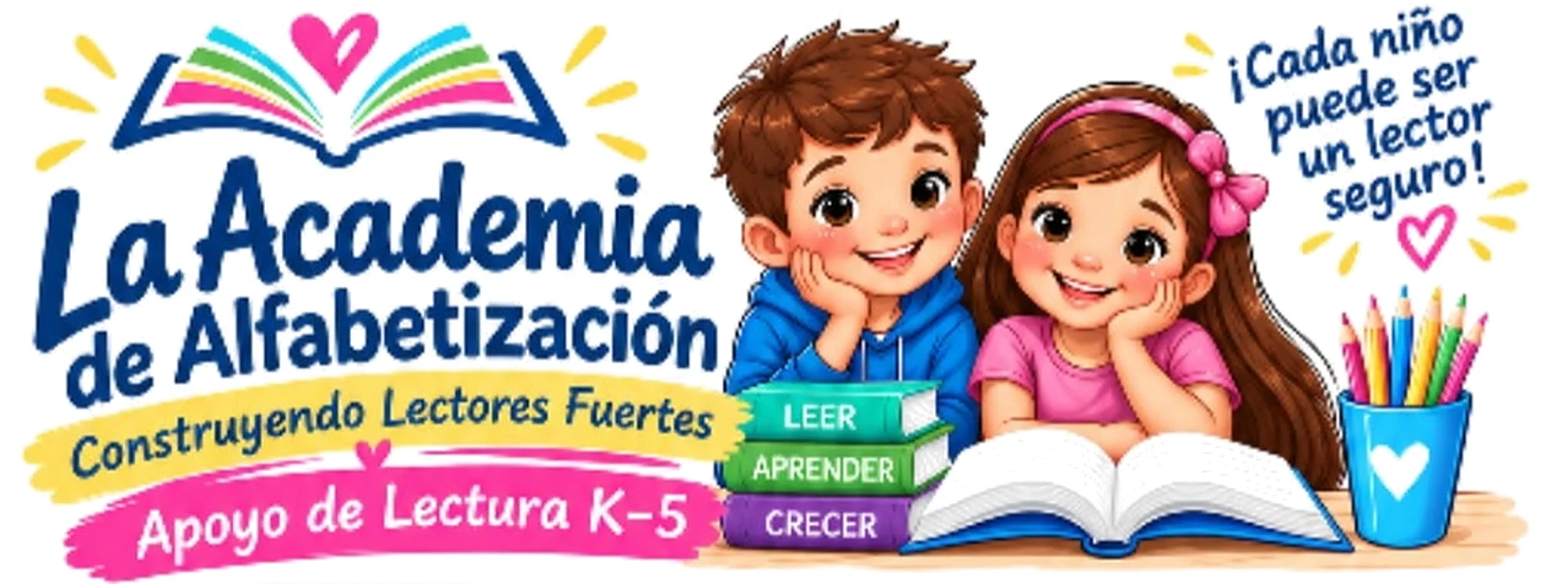 La Academia de Alfabetización. Construyendo lectores fuertes. Apoyo de lectura K–5. ¡Cada niño puede ser un lector seguro!